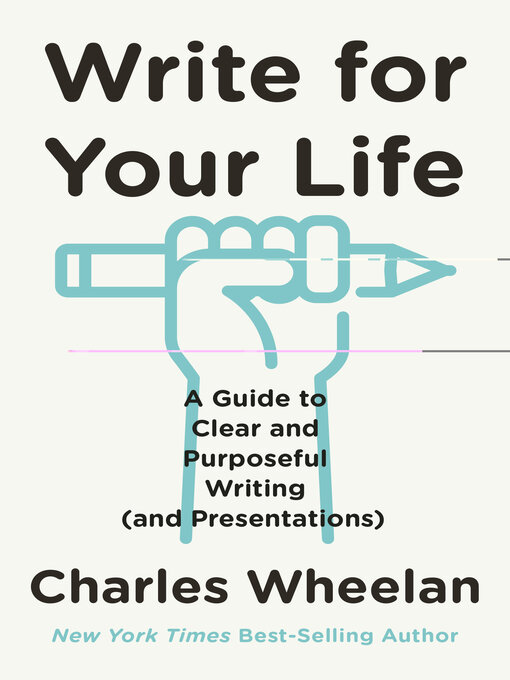 Title details for Write for Your Life by Charles Wheelan - Available